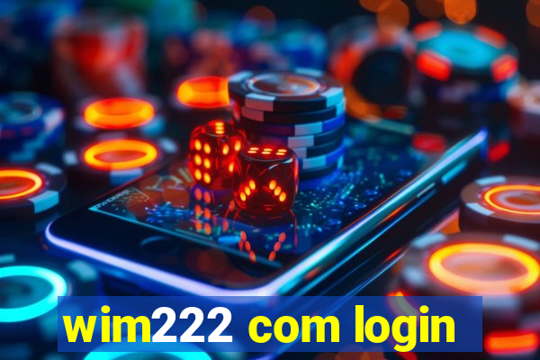 wim222 com login